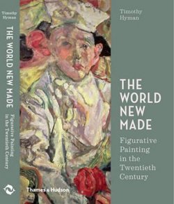 The World New Made : Figurative Painting in the Twentieth Century