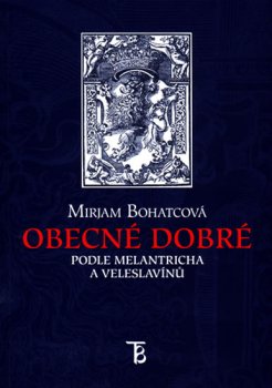 Obecné dobré podle Melantricha a Veleslavínů