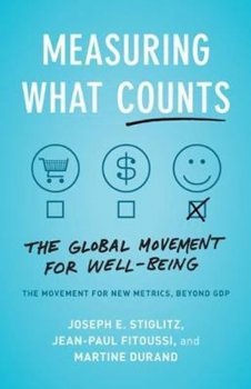 Measuring What Counts : The Global Movement for Well-Being