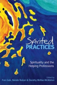 Spirited Practices : Spirituality and the Helping Professions