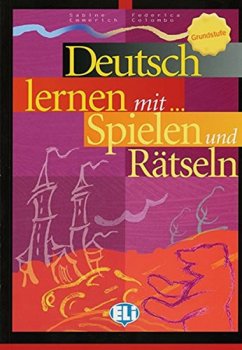 Deutsch lernen mit Spielen und Rätseln: Grundstufe