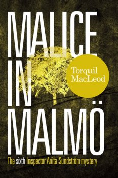 Malice in Malmö: The Sixth Inspector Anita Sundström Mystery