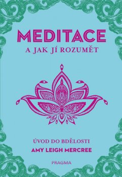 MEDITACE a jak jí rozumět - Úvod do bdělosti