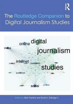 The Routledge Companion to Digital Journalism Studies