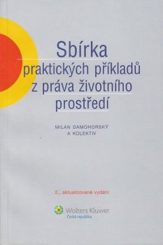 SBÍRKA PRAKTICKÝCH PŘÍKLADŮ Z PRÁVA ŽIVOTNÍHO PROSTŘEDÍ