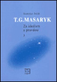 T. G. Masaryk - Za ideálem a pravdou 3