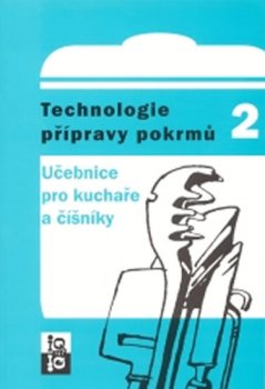 TECHNOLOGIE PŘÍPRAVY POKRMŮ UČEBNICE PRO KUCHAŘE A ČÍŠNÍKY