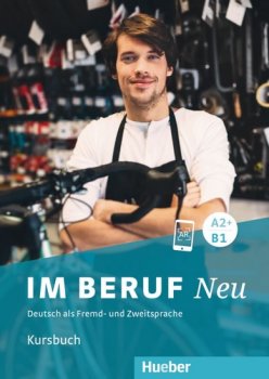 Im Beruf Neu A2+/B1 Kursbuch