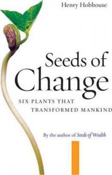 Seeds of Change : Six Plants That Transformed Mankind