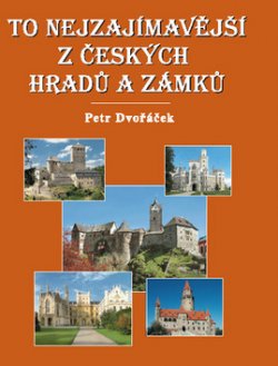 To nejzajímavější z českých hradů a zámků