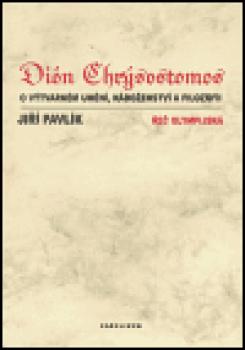 Dión Chrýsostomos - O výtvarném umění, náboženství a filosofii