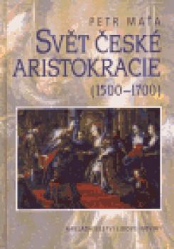 Svět české aristokracie (1500-1700)