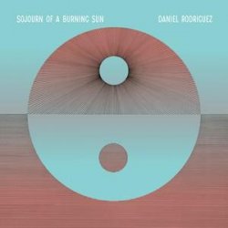 Daniel Rodriguez: Sojourn Of A Burning Sun LP