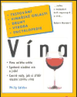Vína - testování, vinařské oblasti, druhy, výroba, encyklopedie