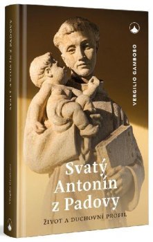 Svatý Antonín z Padovy - Život a duchovní profil