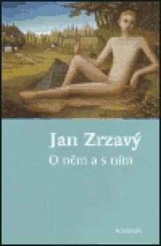 Jan Zrzavý - O něm a s ním