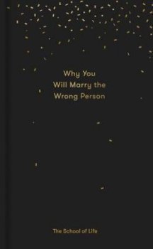 Why You Will Marry the Wrong Person