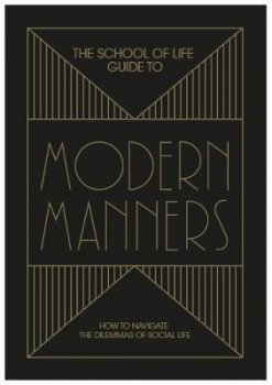 The School of Life Guide to Modern Manners