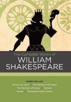 The Complete Works of William Shakespeare : Works include: Romeo and Juliet; The Taming of the Shrew; The Merchant of Venice; Macbeth; Hamlet; A Midsummer Night´s Dream