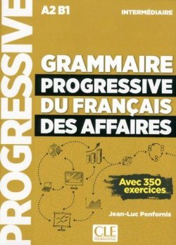 Grammaire progressive du francais des affaires intermédiaire A2-B1 - Avec 350 exercices, avec 1 CD audio MP3