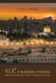 Klíče k Blízkému východu. Objevování budoucnosti Izraele v biblických proroctvích 