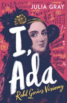 I, Ada: Ada Lovelace: Rebel. Genius. Visionary 