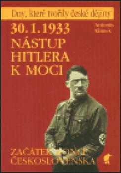 30. 1. 1933 Nástup Hitlera k moci – začátek konce Československa