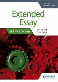 Extended Essay for the IB Diploma: Skills for Success : Skills for Success