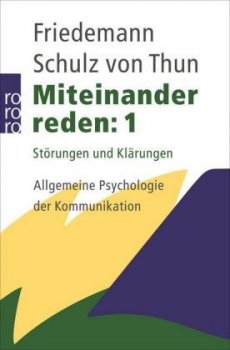 Miteinander reden 1: Störungen und Klärungen. Allgemeine Psychologie der Kommunikation