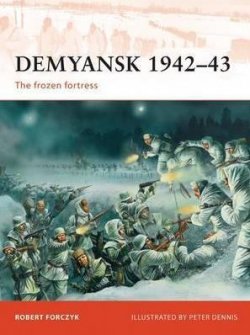 Demyansk 1942-43 : The Frozen Fortress