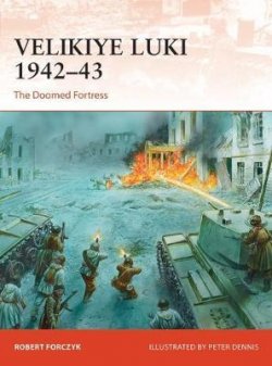 Velikiye Luki 1942-43 : The Doomed Fortress