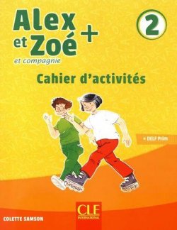 Alex et Zoé+ 2 - Niveau A1.2 - Cahier d´activités