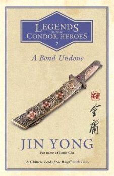 A Bond Undone : Legends of the Condor Heroes Vol. 2