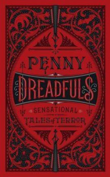 Penny Dreadfuls : Sensational Tales of Terror