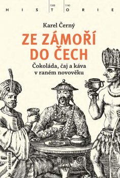 Ze zámoří do Čech - Čokoláda, čaj a káva v raném novověku