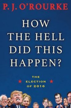 How the Hell Did This Happen? : The Election of 2016