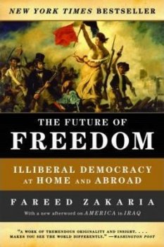 The Future of Freedom : Illiberal Democracy at Home and Abroad