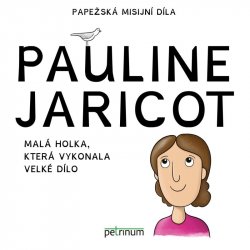 Pauline Jaricot - Malá holka, která vykonala velké dílo