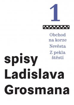 Spisy Ladislava Grosmana 1 - Obchod na korze / Nevěsta / Z pekla štěstí