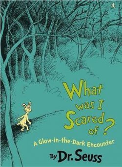 What Was I Scared Of? 10th Anniversary Edition : A Glow-In-The Dark Encounter