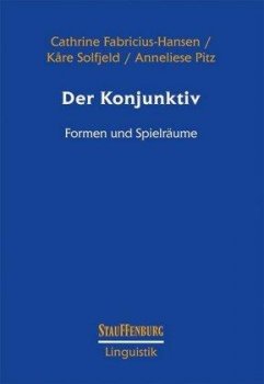 Der Konjunktiv: Formen und Spielräume