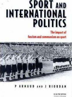 Sport and International Politics : Impact of Facism and Communism on Sport