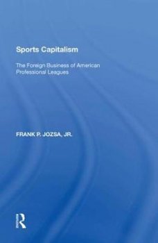 Sports Capitalism : The Foreign Business of American Professional Leagues