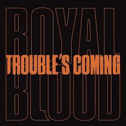 Royal Blood: Trouble´s Coming - LP