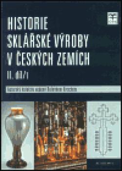 Historie sklářské výroby v českých zemích II. díl/1