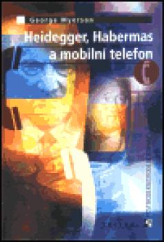 Heidegger, Habermas a mobilní telefon