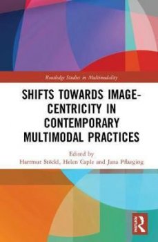 Shifts towards Image-centricity in Contemporary Multimodal Practices