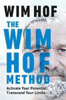 The Wim Hof Method : Activate Your Potential, Transcend Your Limits