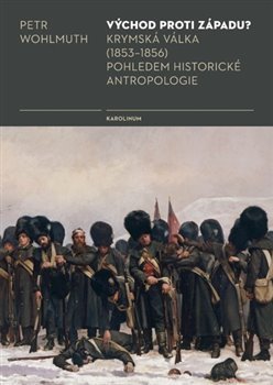 Východ proti Západu? - Krymská válka (1853-1856) pohledem historické antropologie