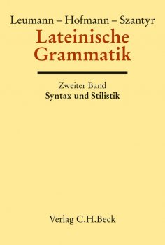 Handbuch der Altertumswissenschaft, Bd. II, 2.2, Lateinische Grammatik. Tl.2